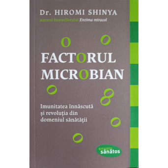 FACTORUL MICROBIAN. IMUNITATEA INNASCUTA SI REVOLUTIA DIN DOMENIUL SANATATII