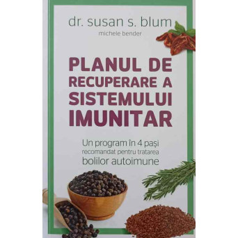 PLANUL DE RECUPERARE A SISTEMULUI IMUNITAR. UN PROGRAM IN 4 PASI RECOMANDAT PENTRU TRATAREA BOLILOR AUTOIMUNE