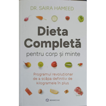 DIETA COMPLETA PENTRU CORP SI MINTE. PROGRAM REVOLUTIONAR DE A SCAPA DEFINITIV DE KILOGRAMELE IN PLUS