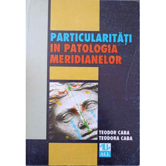 PARTICULARITATI IN PATOLOGIA MERIDIANELOR