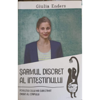 SARMUL DISCRET AL INTESTINULUI. POVESTEA CELUI MAI SUBESTIMAT ORGAN AL CORPULUI