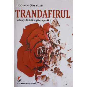 TRANDAFIRUL. VALENTE DIETETICE SI TERAPEUTICE