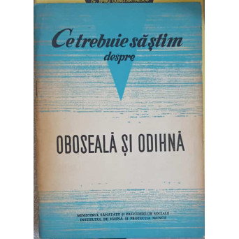 CE TREBUIE SA STIM DESPRE OBOSEALA SI ODIHNA