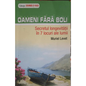 OAMENI FARA BOLI. SECRETUL LOMGEVITATII IN 7 LOCURI ALE LUMII