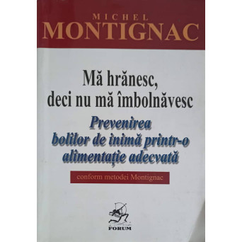MA HRANESC, DECI NU MA IMBOLNAVESC. PREVENIREA BOLILOR DE INIMA PRINTR-O ALIMENTATIE ADECVATA