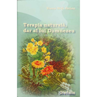 TERAPIA NATURALA, DAR AL LUI DUMNEZEU
