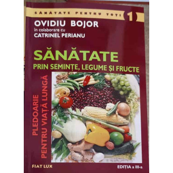 SANATATE PRIN SEMINTE, LEGUME SI FRUCTE