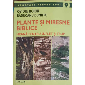 PLANTE SI MIRESME BIBLICE. HRANA PENTRU SUFLET SI TRUP