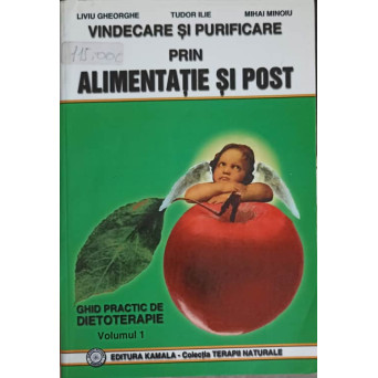 VINDECARE SI PURIFICARE PRIN ALIMENTATIE SI POST VOL.1