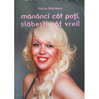 MANANCI CAT POTI, SLABESTI CAT VREI!
