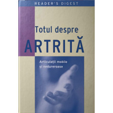 TOTUL DESPRE ARTRITA. ARTICULATII MOBILE SI NEDUREROASE