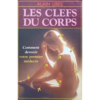 LES CLEFS DU CORPS. COMMENT DEVENIR VOTRE PREMIER MEDECIN
