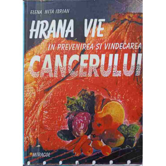 HRANA VIE IN PREVENIREA SI VINDECAREA CANCERULUI