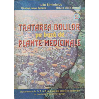 TRATAREA BOLILOR PE BAZA DE PLANTE MEDICINALE VOL.2