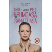 GHID PENTRU O PIELE FRUMOASA SI SANATOASA FARA MEDICAMENTE GHID PENTRU O PIELE FRUMOASA SI SANATOASA FARA MEDICAMENTE