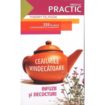 CEAIURILE VINDECATOARE. INFUZII SI DECOCTURI