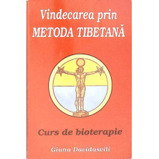 VINDECAREA PRIN METODA TIBETANA. CURS DE BIOTERAPIE