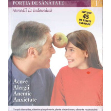 PORTIA DE SANATATE VOL.1 ACNEE. ALERGII. ANEMIE. ANXIETATE