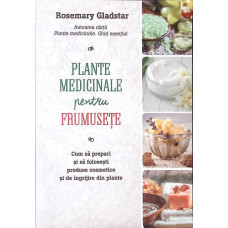 PLANTE MEDICINALE PENTRU FRUMUSETE