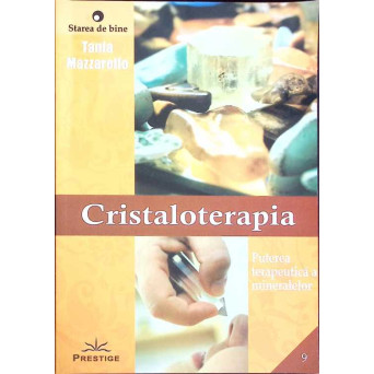 CRISTALOTERAPIA. PUTEREA TERAPEUTICA A MINERALELOR