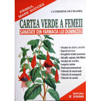 CARTEA VERDE A FEMEII. SANATATE DIN FARMACIA LUI DUMNEZEU CARTEA VERDE A FEMEII. SANATATE DIN FARMACIA LUI DUMNEZEU