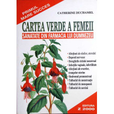 CARTEA VERDE A FEMEII. SANATATE DIN FARMACIA LUI DUMNEZEU