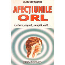 AFECTIUNILE ORL. GUTURAI, ANGINA, SINUZITA, OTITA...