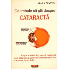 CE TREBUIE SA STII DESPRE CATARACTA