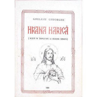 HRANA HARICA. RETETE IN COMPLETARE LA MEDICINA ISIHASTA