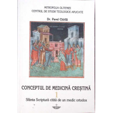 CONCEPTUL DE MEDICINA CRESTINA VOL.1 SFANTA SCRIPTURA CITITA DE UN MEDIC ORTODOX CONCEPTUL DE MEDICINA CRESTINA VOL.1 SFANTA SCRIPTURA CITITA DE UN MEDIC ORTODOX