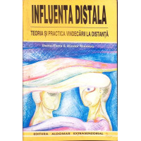 INFLUENTA DISTALA. TEORIA SI PRACTICA VINDECARII LA DISTANTA INFLUENTA DISTALA. TEORIA SI PRACTICA VINDECARII LA DISTANTA