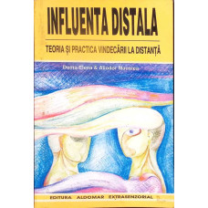 INFLUENTA DISTALA. TEORIA SI PRACTICA VINDECARII LA DISTANTA
