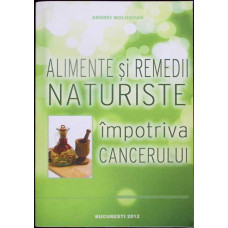 ALIMENTE SI REMEDII NATURISTE IPOTRIVA CANCERULUI