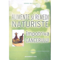 ALIMENTE SI REMEDII NATURISTE IMPOTRIVA CANCERULUI