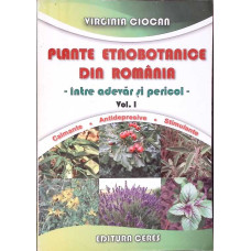 PLANTE ETNOBOTANICE DIN ROMANIA - INTRE ADEVAR SI PRICOL VOL.1 PLANTE ETNOBOTANICE DIN ROMANIA - INTRE ADEVAR SI PRICOL VOL.1