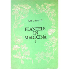 PLANTELE IN MEDICINA VOL.1 PLANTELE IN MEDICINA VOL.1