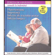 PORTIA DE SANATATE VOL.8 HIPERTENSIUNEA, IMPOTENTA, INFECTII ALE TRACTULUI URINAR, INFECTII FUNGICE