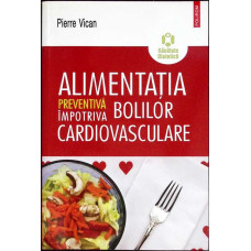 ALIMENTATIA PREVENTIVA IMPOTRIVA BOLILOR CARDIOVASCULARE