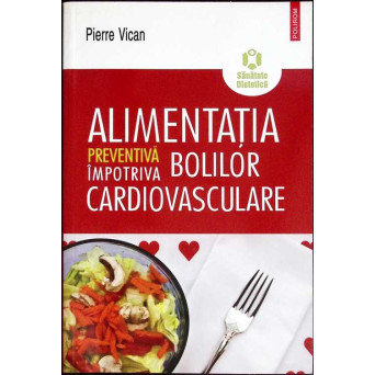 ALIMENTATIA PREVENTIVA IMPOTRIVA BOLILOR CARDIOVASCULARE