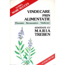 VINDECARE PRIN ALIMENTATIE. PREVENIRE, RECUNOASTERE, VINDECARE