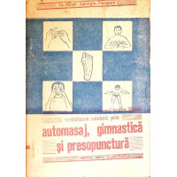 REVITALIZARE CELULARA PRIN AUTOMASAJ, GIMNASTICA SI PRESOPUNCTURA