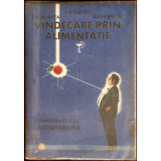 VINDECARE PRIN ALIMENTATIE. GHID PRACTIC DE DIETOTERAPIE