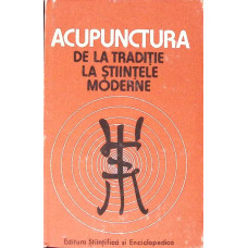 ACUPUNCTURA DE LA TRADITIE LA STIINTELE MODERNE