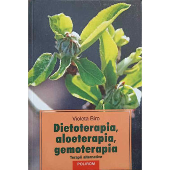 DIETOTERAPIA, ALOETERAPIA, GEMOTERAPIA. TERAPII ALTERNATIVE