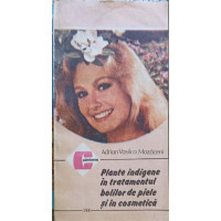 PLANTE INDIGENE IN TRATAMENTUL BOLILOR DE PIELE SI IN COSMETICA PLANTE INDIGENE IN TRATAMENTUL BOLILOR DE PIELE SI IN COSMETICA