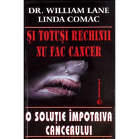 SI TOTUSI RECHINII NU FAC CANCER. O SOLUTIE IMPOTRIVA CANCERULUI