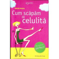 CUM SA SCAPAM DE CELULITA CUM SA SCAPAM DE CELULITA