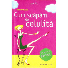 CUM SA SCAPAM DE CELULITA CUM SA SCAPAM DE CELULITA
