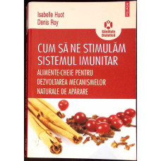 CUM SA NE STIMULAM SISTEMUL IMUNITAR