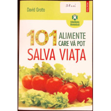 101 ALIMENTE CARE VA POT SALVA VIATA